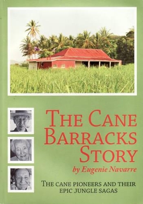The Cane Barracks Story: The Cane Pioneers and Their Epic Jungle Sagas book