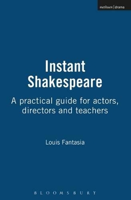 Instant Shakespeare: A practical guide for actors, directors and teachers by Louis Fantasia
