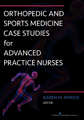 Orthopedic and Sports Medicine Case Studies for Advanced Practice Nurses book