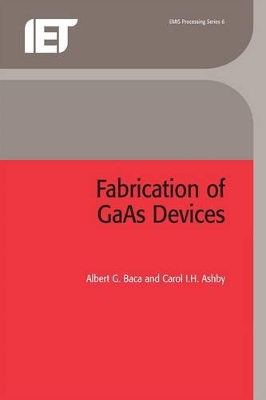 Fabrication of GaAs Devices by Albert G. Baca