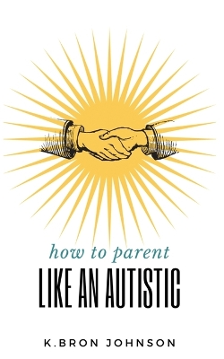 How to Parent Like an Autistic book