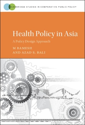 Health Policy in Asia: A Policy Design Approach by M. Ramesh