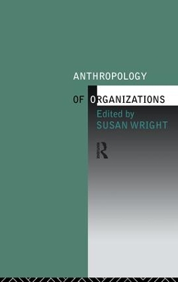 The Anthropology of Organizations by Susan Wright