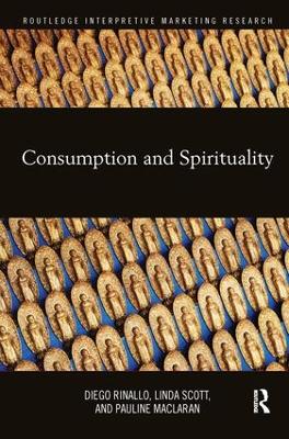 Consumption and Spirituality by Diego Rinallo