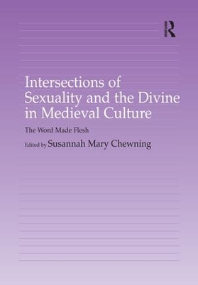 Intersections of Sexuality and the Divine in Medieval Culture by Susannah Chewning