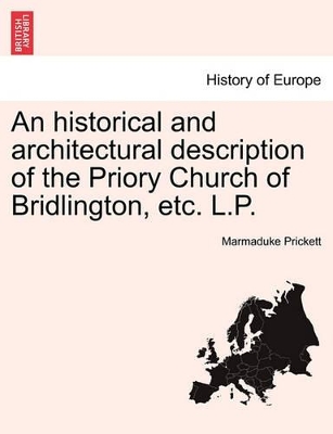 An Historical and Architectural Description of the Priory Church of Bridlington, Etc. L.P. a New Edition book