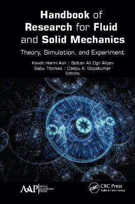 Handbook of Research for Fluid and Solid Mechanics: Theory, Simulation, and Experiment by Kaveh Hariri Asli