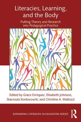 Literacies, Learning, and the Body: Putting Theory and Research into Pedagogical Practice by Grace Enriquez