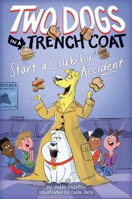 Two Dogs in a Trench Coat Start a Club by Accident (Two Dogs in a Trench Coat #2): Volume 2 book