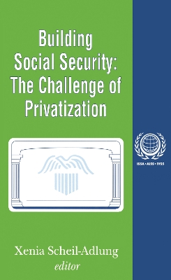 Building Social Security: Volume 6, The Challenge of Privatization book