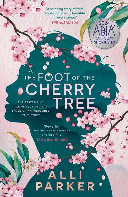 At The Foot Of The Cherry Tree: The bestselling, heart-warming novel based on a true story of forbidden love & heartbreak SHORTLISTED FOR THE DYMOCKS 2023 BOOK OF THE YEAR by Alli Parker