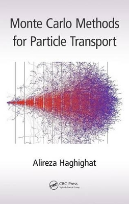 Monte Carlo Methods for Particle Transport by Alireza Haghighat