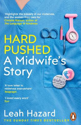 Hard Pushed: A Midwife’s Story by Leah Hazard