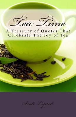 Tea Time: A Treasury of Quotes That Celebrate the Joy of Tea book