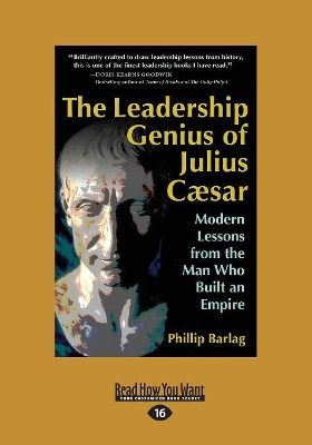 The Leadership Genius of Julius Caesar: Modern Lessons from the Man Who Built an Empire by Phillip Barlag