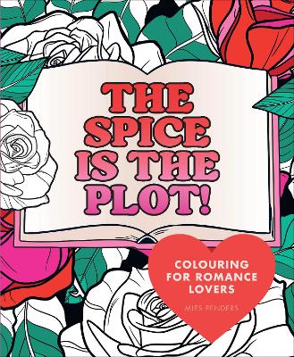 Spicy Colouring: Bookish quotes and designs for romance lovers book