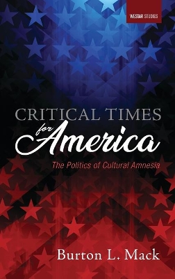 Critical Times for America by Burton L Mack