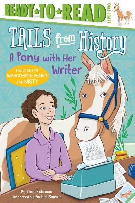 A Pony with Her Writer: The Story of Marguerite Henry and Misty (Ready-to-Read Level 2) by Thea Feldman