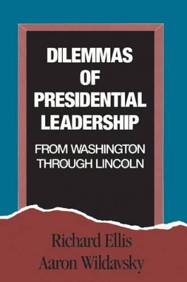 Dilemmas of Presidential Leadership by Richard Ellis