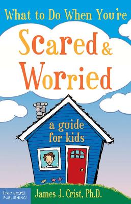 What to Do When You're Scared and Worried book