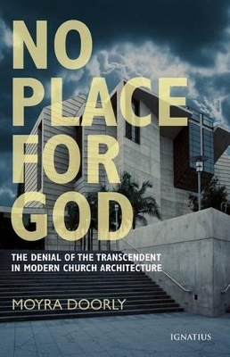 No Place for God: The Denial of Transcendence in Modern Church Architecture book