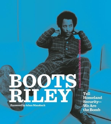 Boots Riley: Tell Homeland Security - We Are The Bomb book