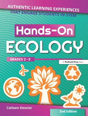 Hands-On Ecology: Authentic Learning Experiences That Engage Students in STEM (Grades 2-3) book
