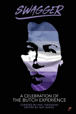 Swagger: A Celebration of the Butch Experience by Rae Theodore