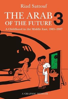 The Arab of the Future 3 by Riad Sattouf