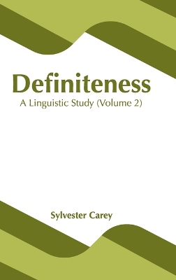 Definiteness: A Linguistic Study (Volume 2) book