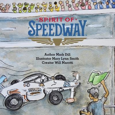 Spirit of Speedway by Mark Dill