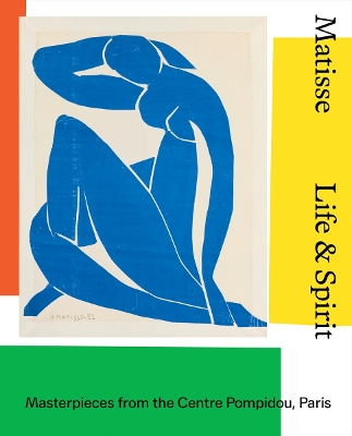 Matisse: Life & spirit: Masterpieces from the Centre Pompidou, Paris book