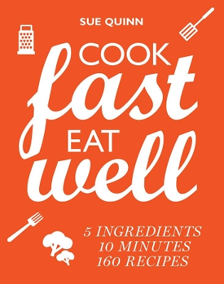 Cook Fast, Eat Well by Sue Quinn