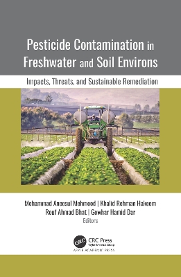 Pesticide Contamination in Freshwater and Soil Environs: Impacts, Threats, and Sustainable Remediation book