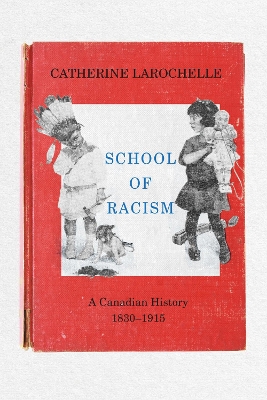 School of Racism: A Canadian History, 1830–1915 book