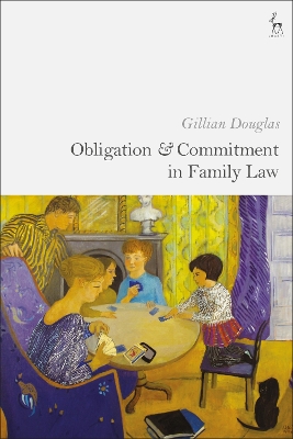 Obligation and Commitment in Family Law by Professor Gillian Douglas