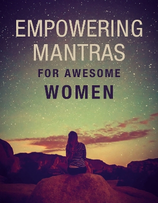Empowering Mantras for Awesome Women by CICO Books