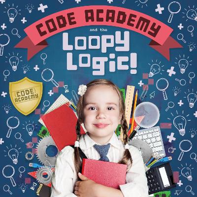 Code Academy and the Loopy Logic! book