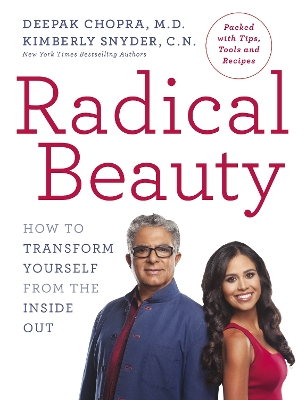 Radical Beauty: How to transform yourself from the inside out by Dr Deepak Chopra