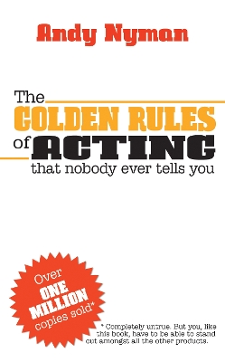 Golden Rules of Acting that Nobody Ever Tells You book