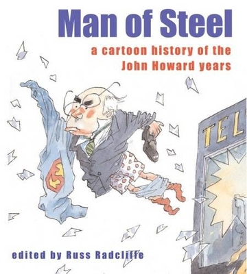 Man Of Steel: A Cartoon History Of The Howard Years book