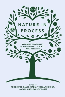 Nature in Process: Organic Proposals in Philosophy, Society, and Religion book