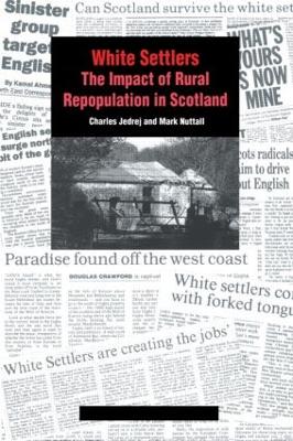 White Settlers: The Impact of Rural Repopulation in Scotland by Charles Jedrej