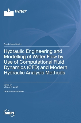 Hydraulic Engineering and Modelling of Water Flow by Use of Computational Fluid Dynamics (CFD) and Modern Hydraulic Analysis Methods book