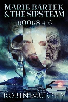 Marie Bartek & The SIPS Team - Books 4-6 by Robin Murphy