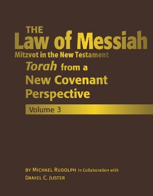 The Law of Messiah Volume 3: Torah from a New Covenant Perspective book