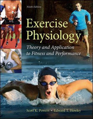 Exercise Physiology: Theory and Application to Fitness and Performance by Scott Powers