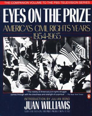 Eyes on the Prize: America's Civil Rights Years 1954-1965 by Juan Williams