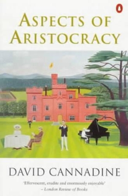Aspects of Aristocracy: Grandeur and Decline in Modern Britain book