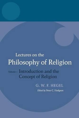 Hegel: Lectures on the Philosophy of Religion by Hegel